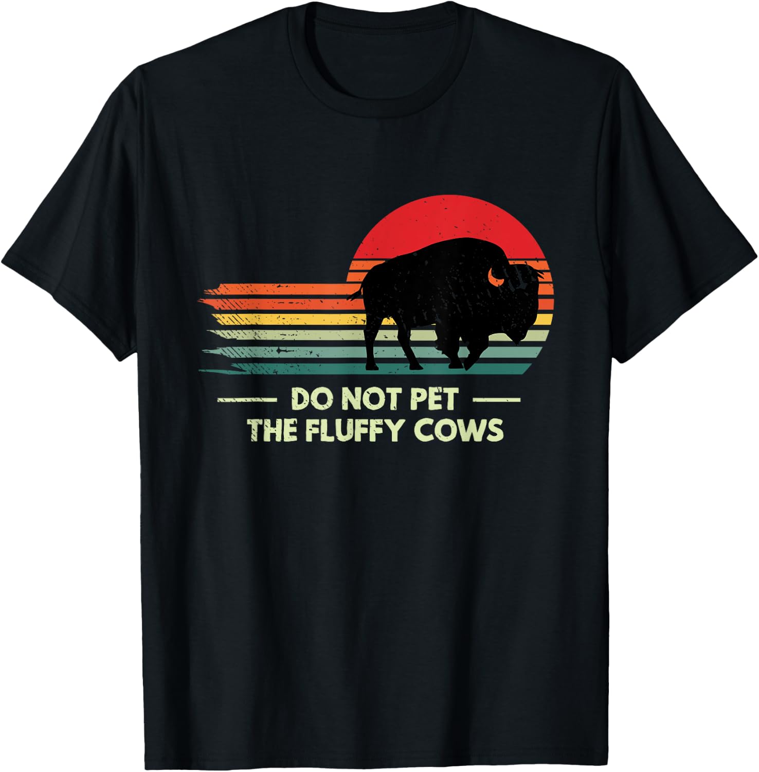 Do Not Pet The Fluffy Cows Yellowstone Bison Lover T-Shirt - T-Shirt | Black