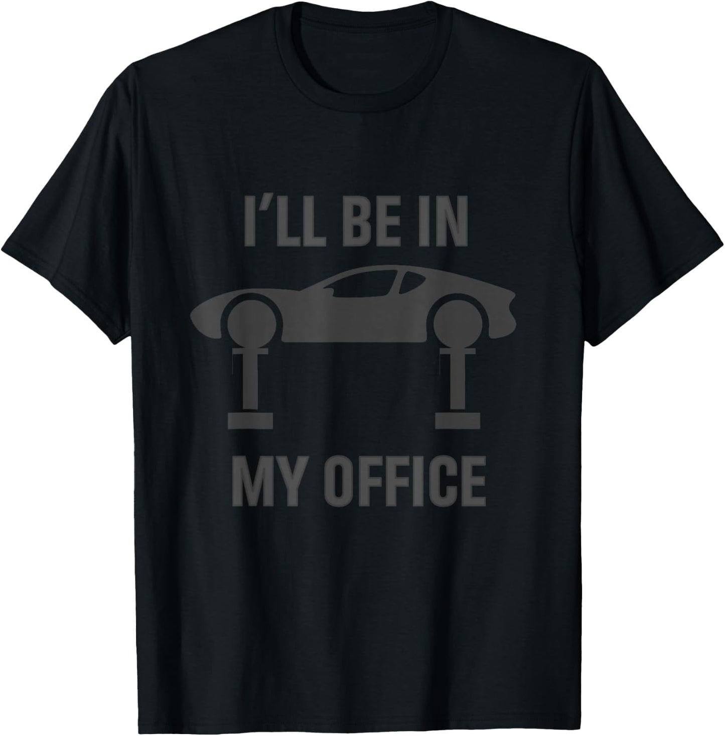 I'll Be In My Office Garage Car Fixing Auto Repair Mechanics T-Shirt - T-Shirt | Black