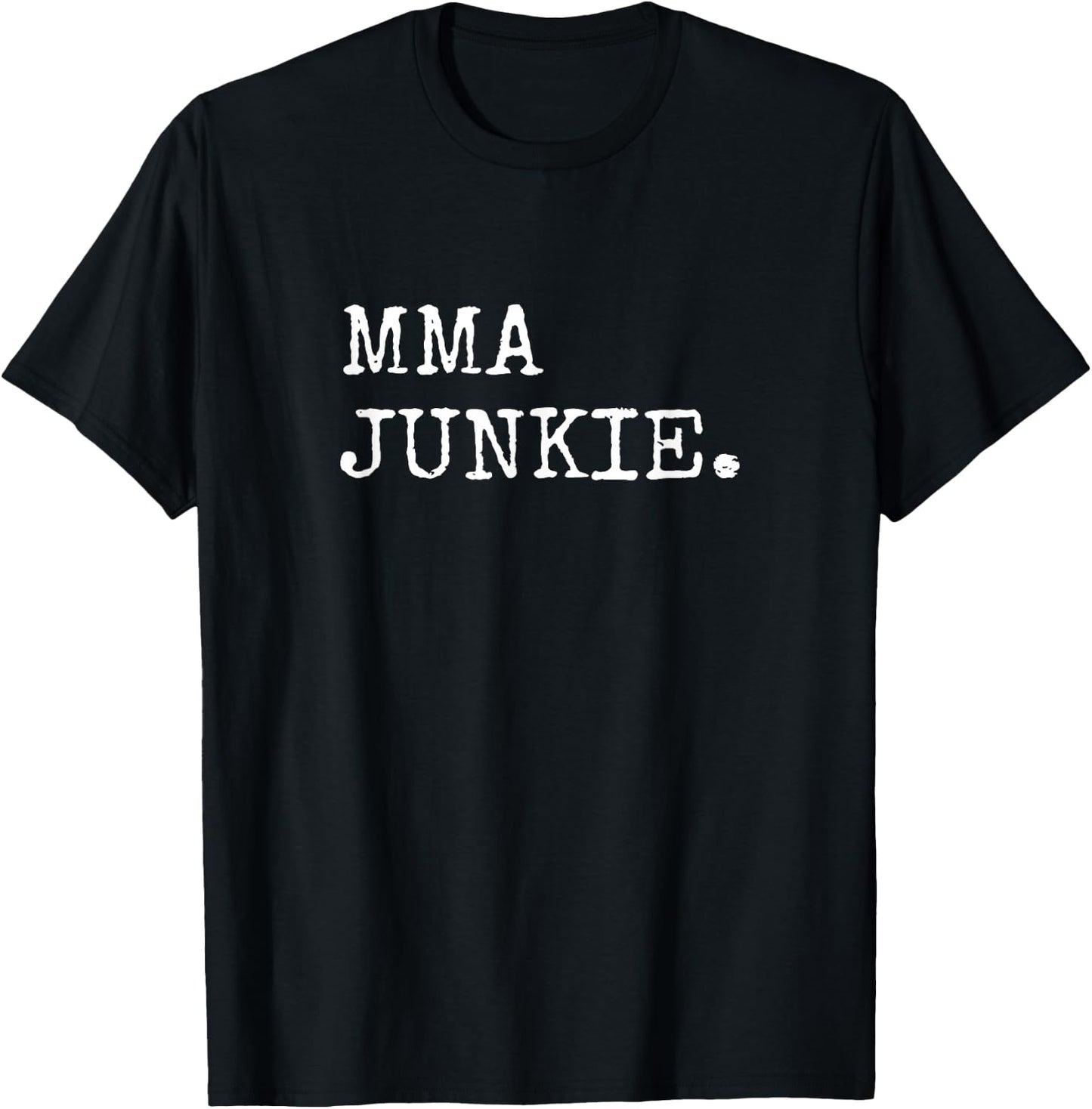 MMA Junkie Mixed Martial Arts Gifts Men Women T-Shirt - T-Shirt | Black