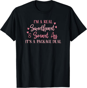 I'm a Real Sweetheart and Smart Ass Its a Package Deal T-Shirt - T-Shirt | Black