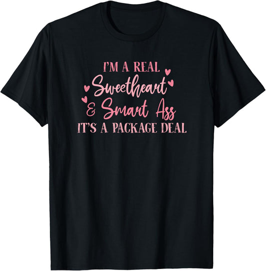 I'm a Real Sweetheart and Smart Ass Its a Package Deal T-Shirt - T-Shirt | Black