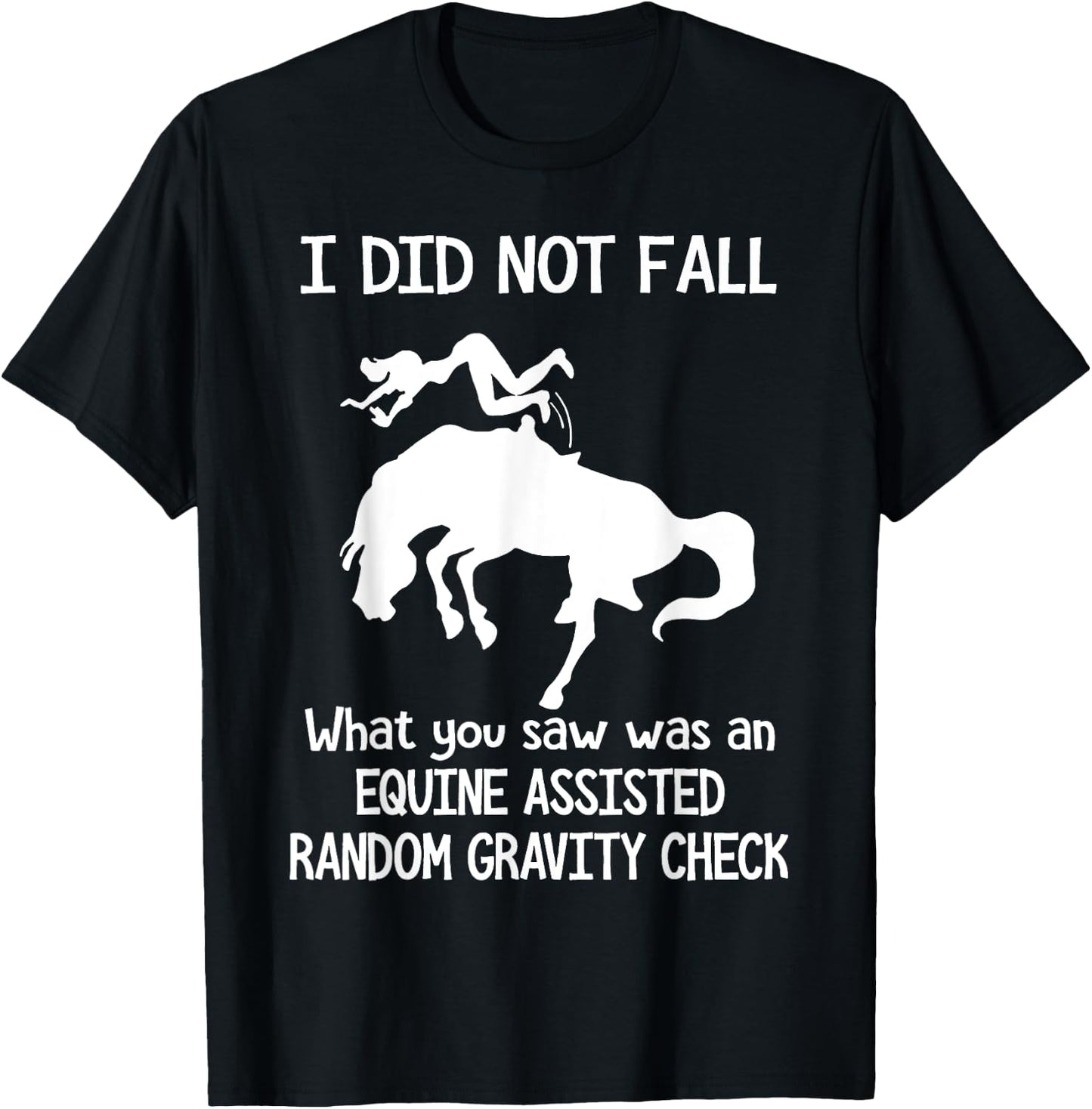 I Did Not Fall What You Saw Was An Equine Assisted T-Shirt - T-Shirt | Black
