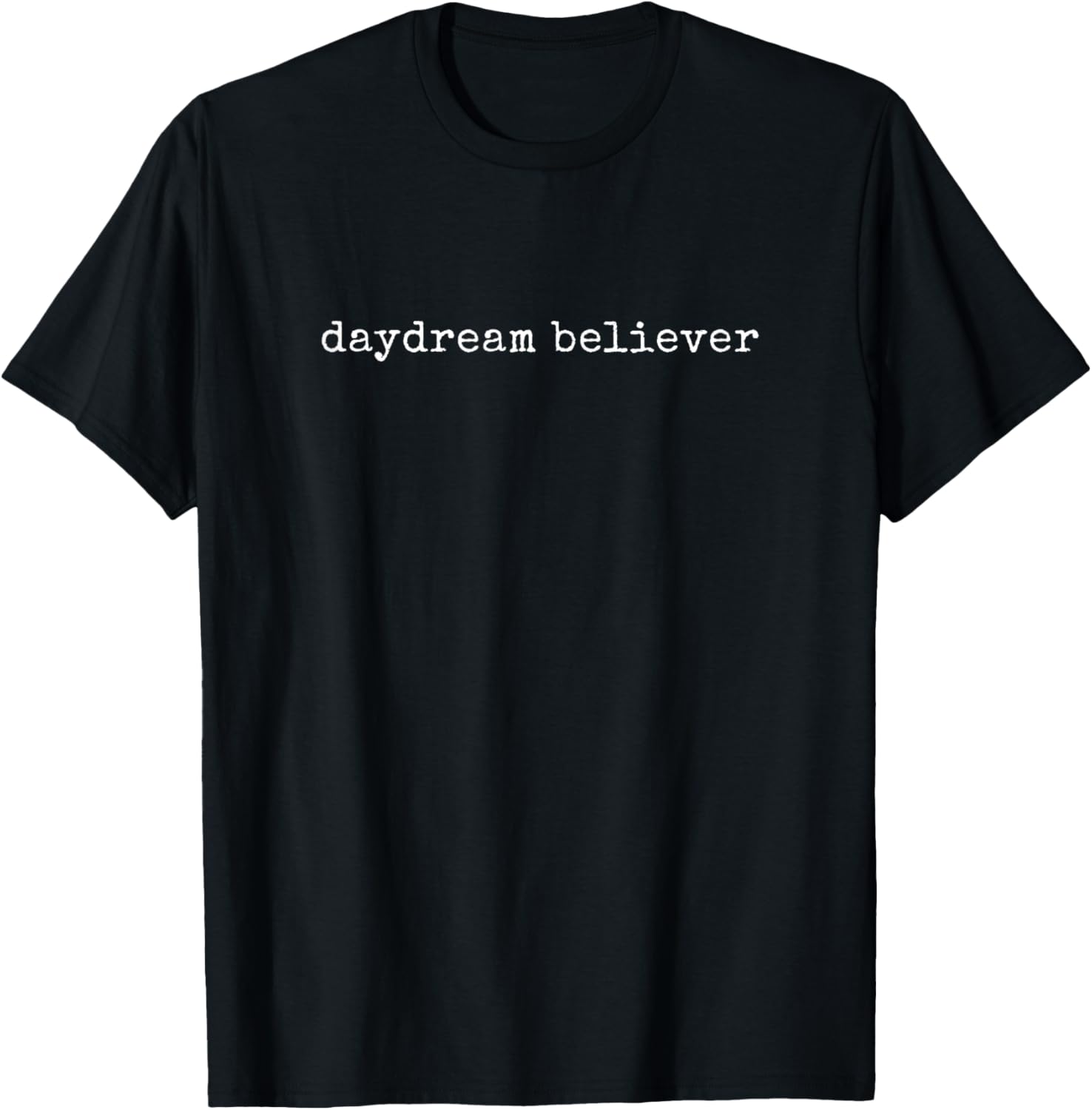 Funny Motivational Daydream Believer T-Shirt - T-Shirt | Black
