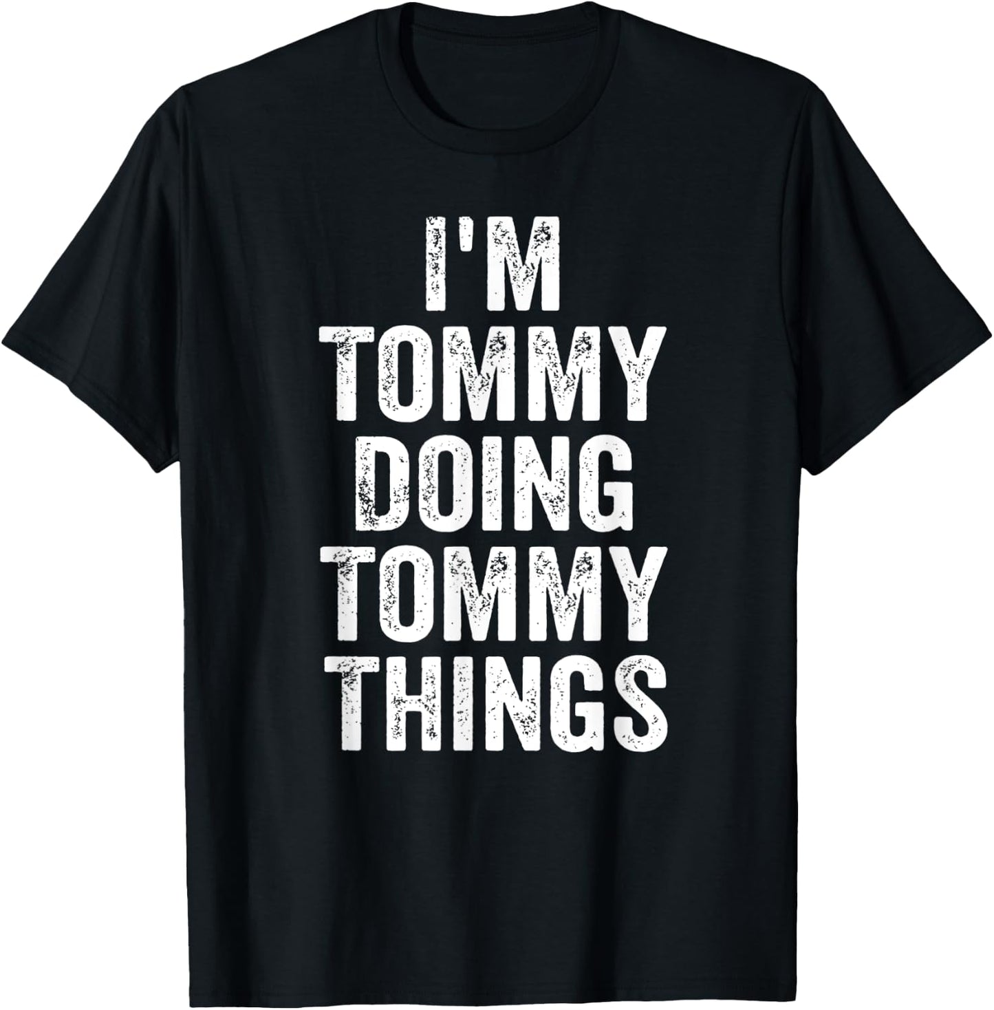 I'm Tommy Doing Tommy Things Shirt Personalized First Name T-Shirt - T-Shirt | Black