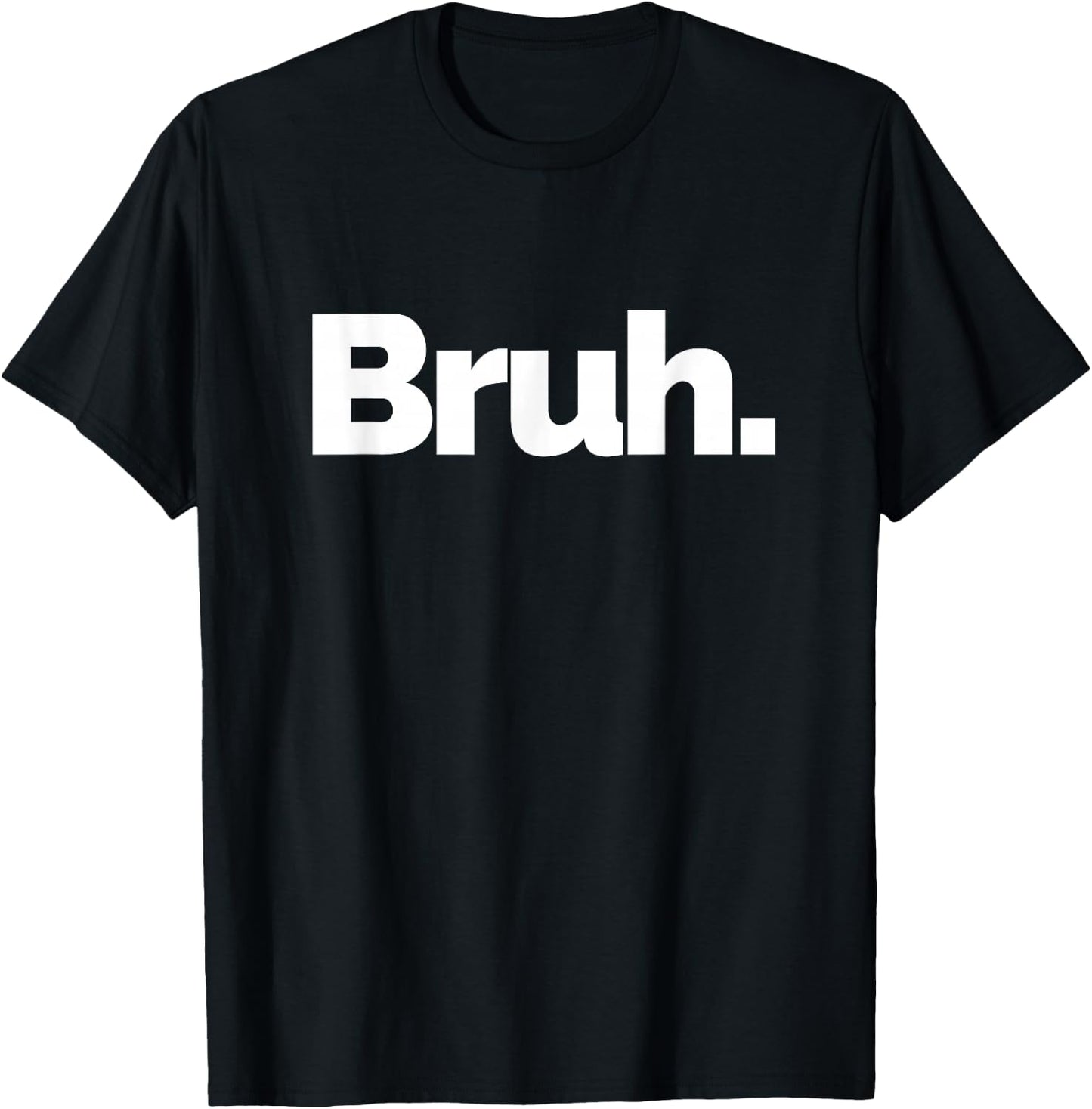 That Says Bruh T-Shirt - T-Shirt | Black