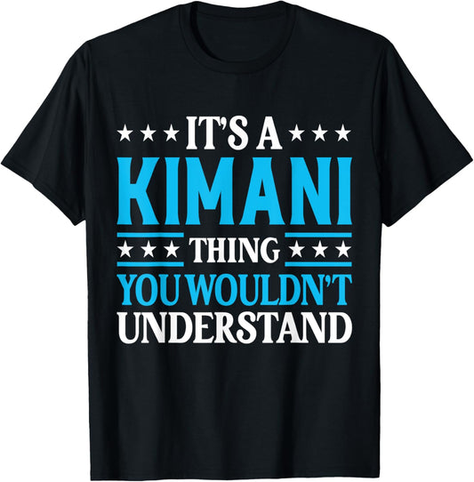 It's A Kimani Thing Wouldn't Understand Personal Name Kimani T-Shirt - T-Shirt | Black