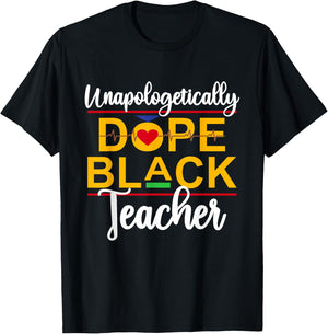 Unapologetic Dope Black Teacher African American Melanin T-Shirt - T-Shirt | Black