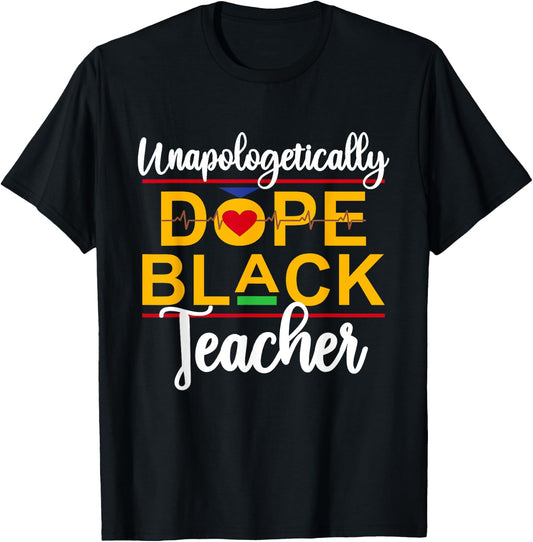 Unapologetic Dope Black Teacher African American Melanin T-Shirt - T-Shirt | Black