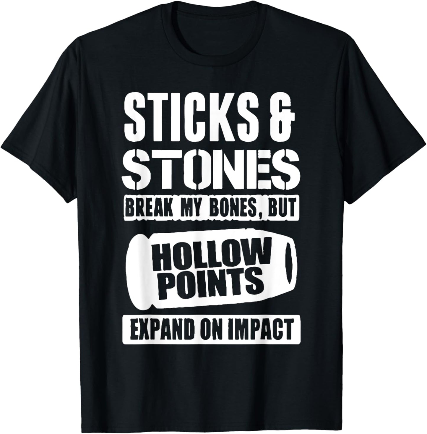 Sticks And Stones May Break My Bones But Hollow Points Funny T-Shirt - T-Shirt | Black