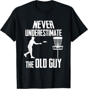 Never Underestimate The Old Guy Who Playing Disc Golf T-Shirt - T-Shirt | Black