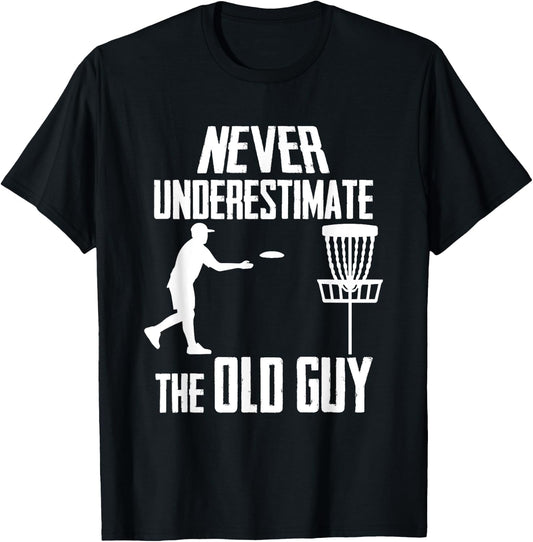 Never Underestimate The Old Guy Who Playing Disc Golf T-Shirt - T-Shirt | Black