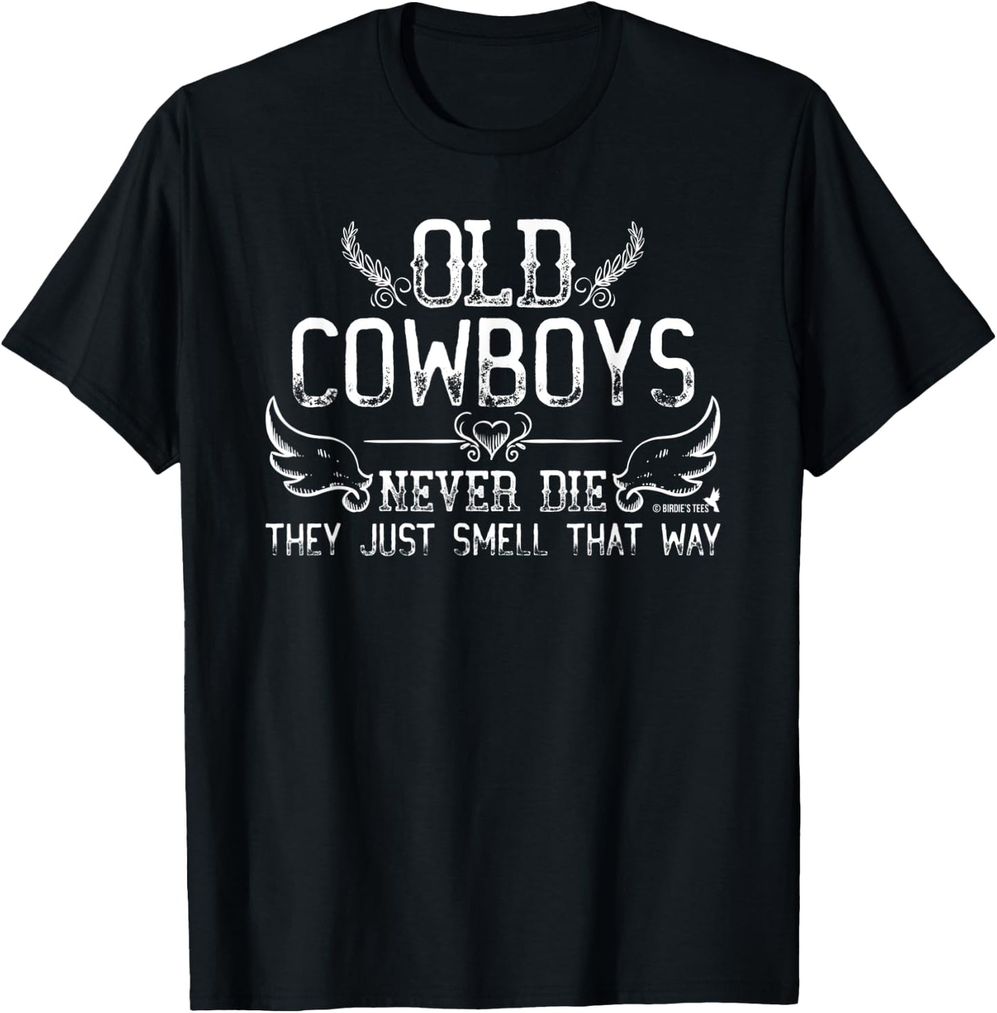 "Old Cowboys Never Die" Birthday Retirement Anniversary T-Shirt - T-Shirt | Black