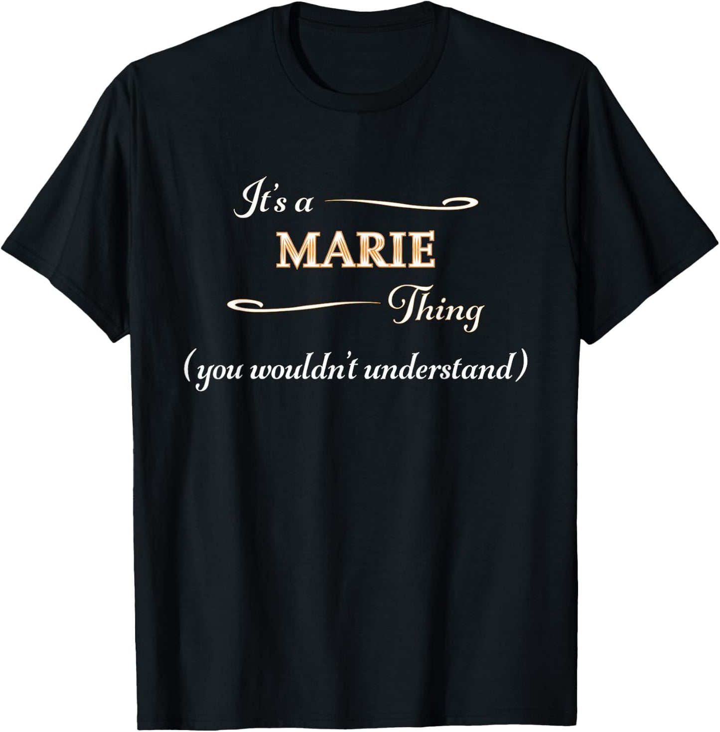 It's a MARIE Thing, You Wouldn't Understand | Name Gift T-Shirt - T-Shirt | Black