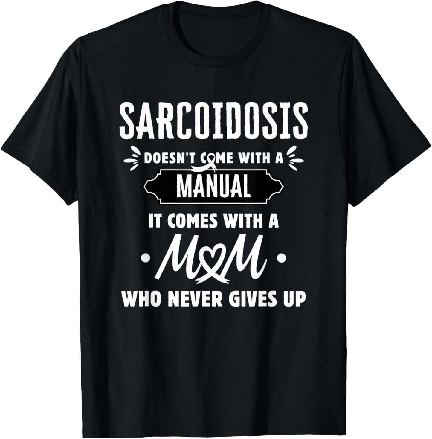 Sarcoidosis Mom Who Never Gives Up T-Shirt - T-Shirt | Black