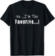No I'm the favorite second Kid 2nd child T-Shirt - T-Shirt | Black