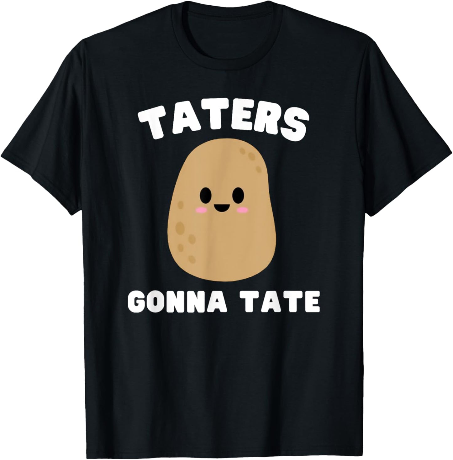 Taters Gonna Tate - Funny Potato Pun Graphic T-Shirt - T-Shirt | Black