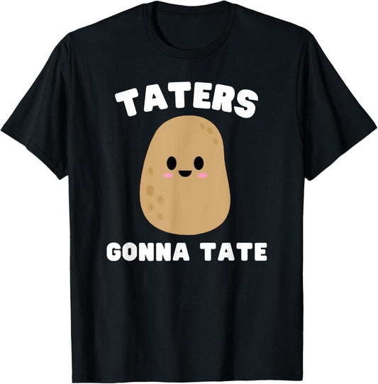Taters Gonna Tate - Funny Potato Pun Graphic T-Shirt - T-Shirt | Black