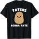 Taters Gonna Tate - Funny Potato Pun Graphic T-Shirt - T-Shirt | Black