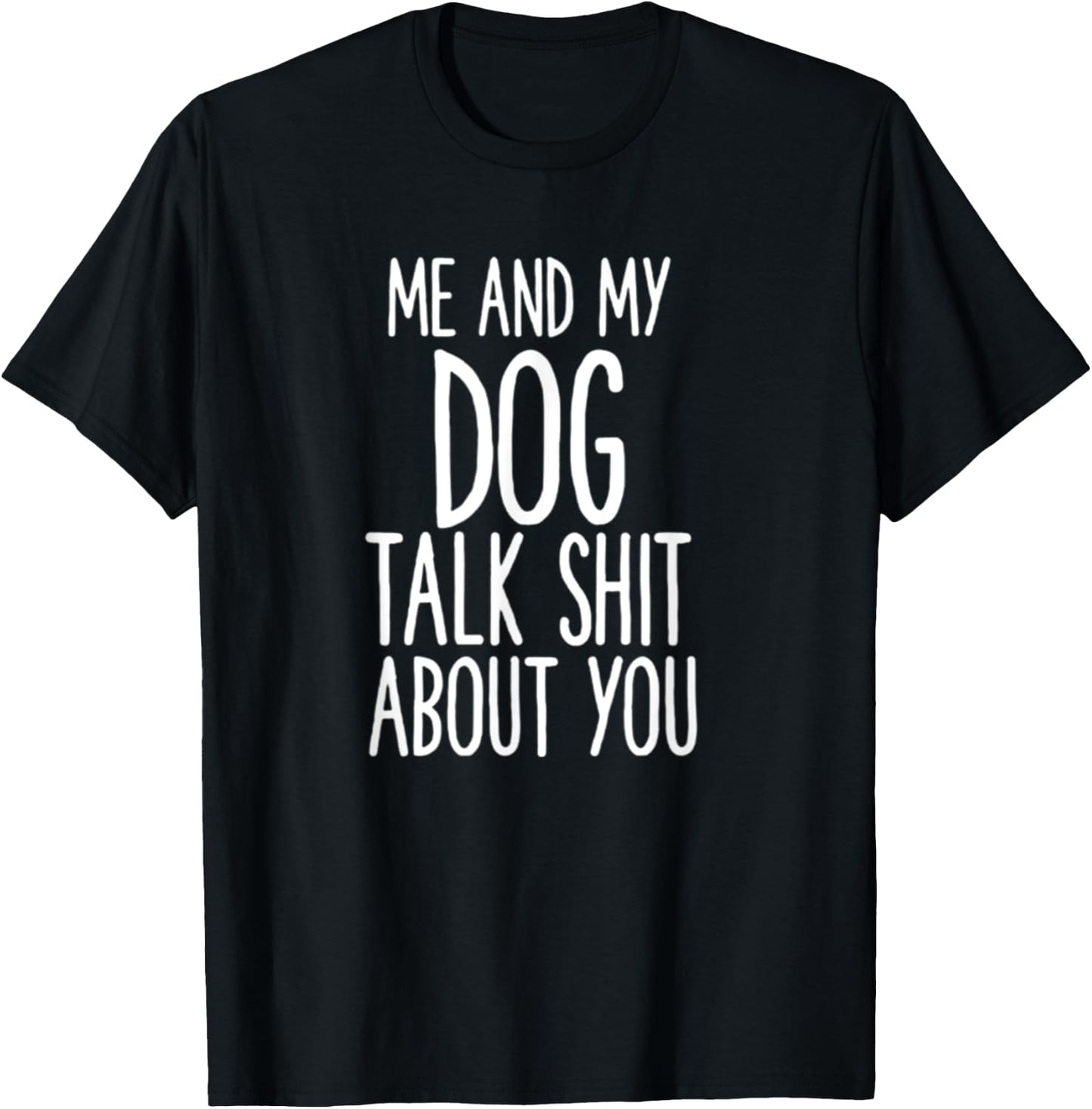 Me And My Dog Talk Shit About You Funny Women T-Shirt - T-Shirt | Black