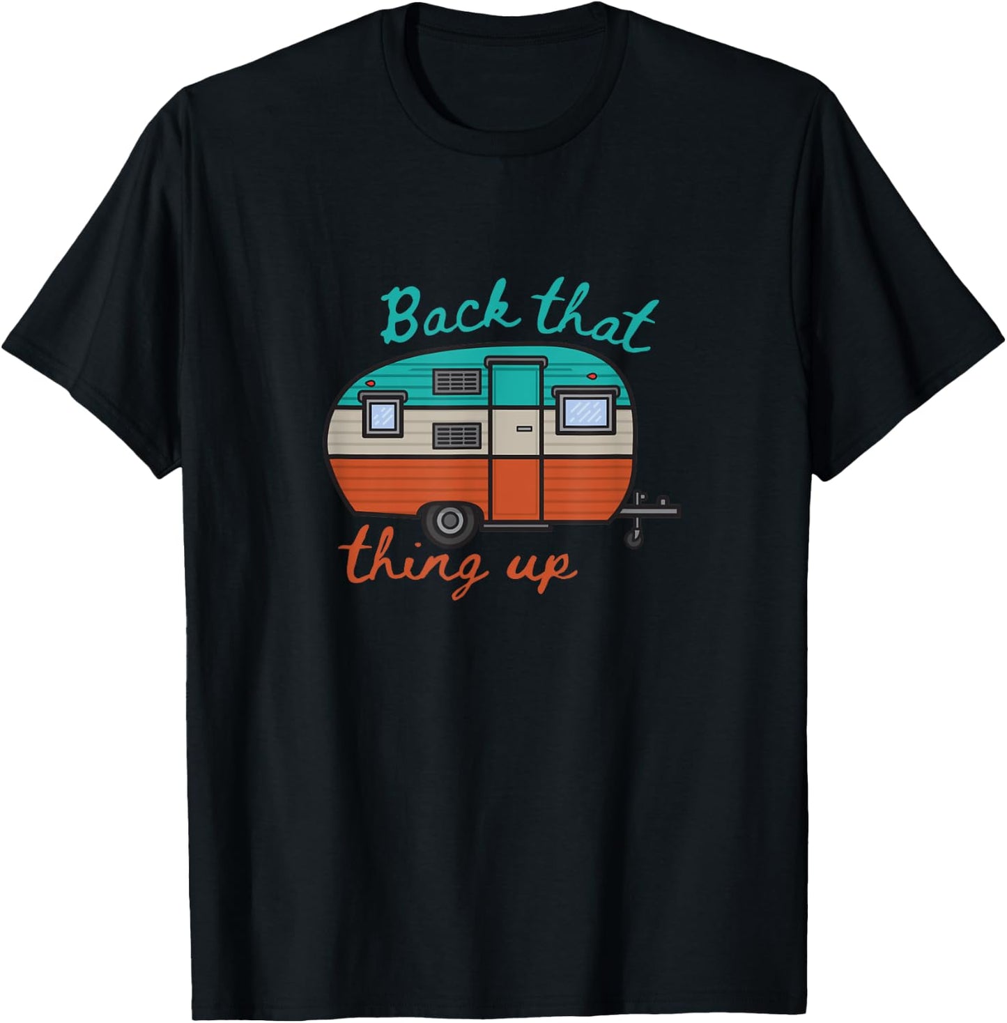 Back That Thing Up Funny Camping T-Shirt - T-Shirt | Black