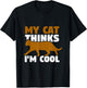 My cat thinks I'm cool Men Women T-Shirt - T-Shirt | Black