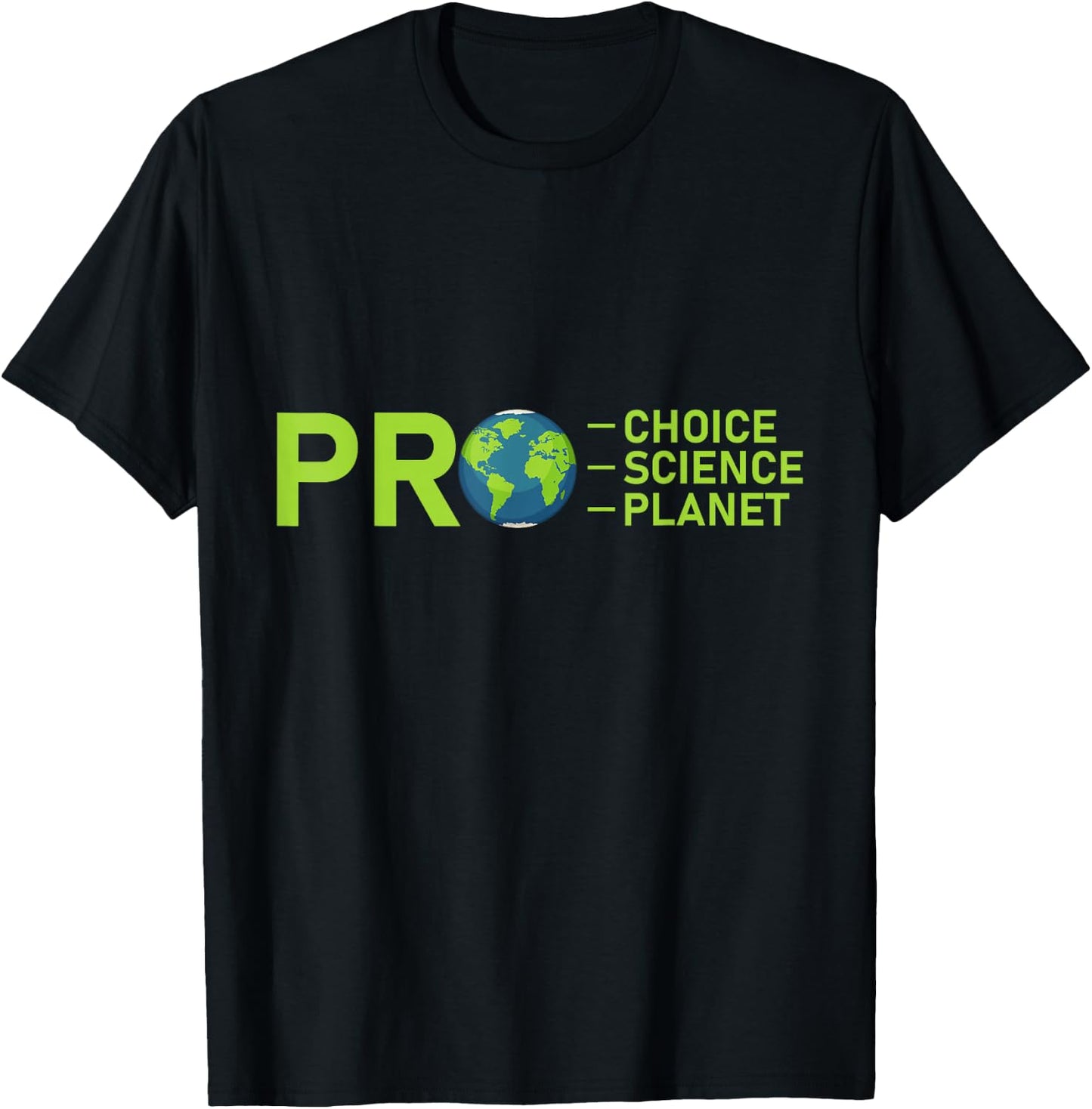 Pro Choice Pro Science Pro Planet Environment Leftie Liberal T-Shirt - T-Shirt | Black