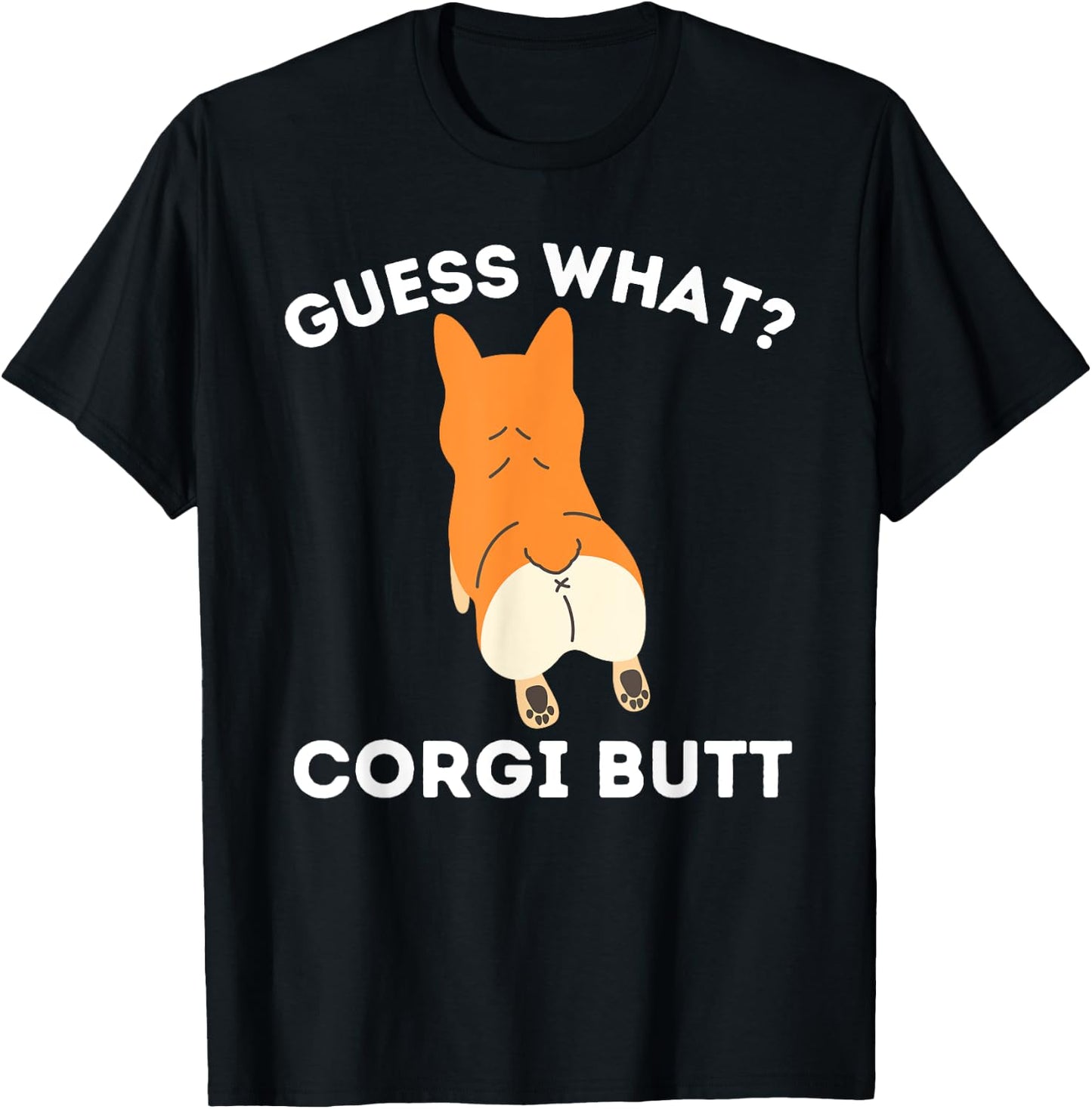 Guess What Corgi Butt - Funny Welsh Corgi Owner Dog Lover T-Shirt - T-Shirt | Black