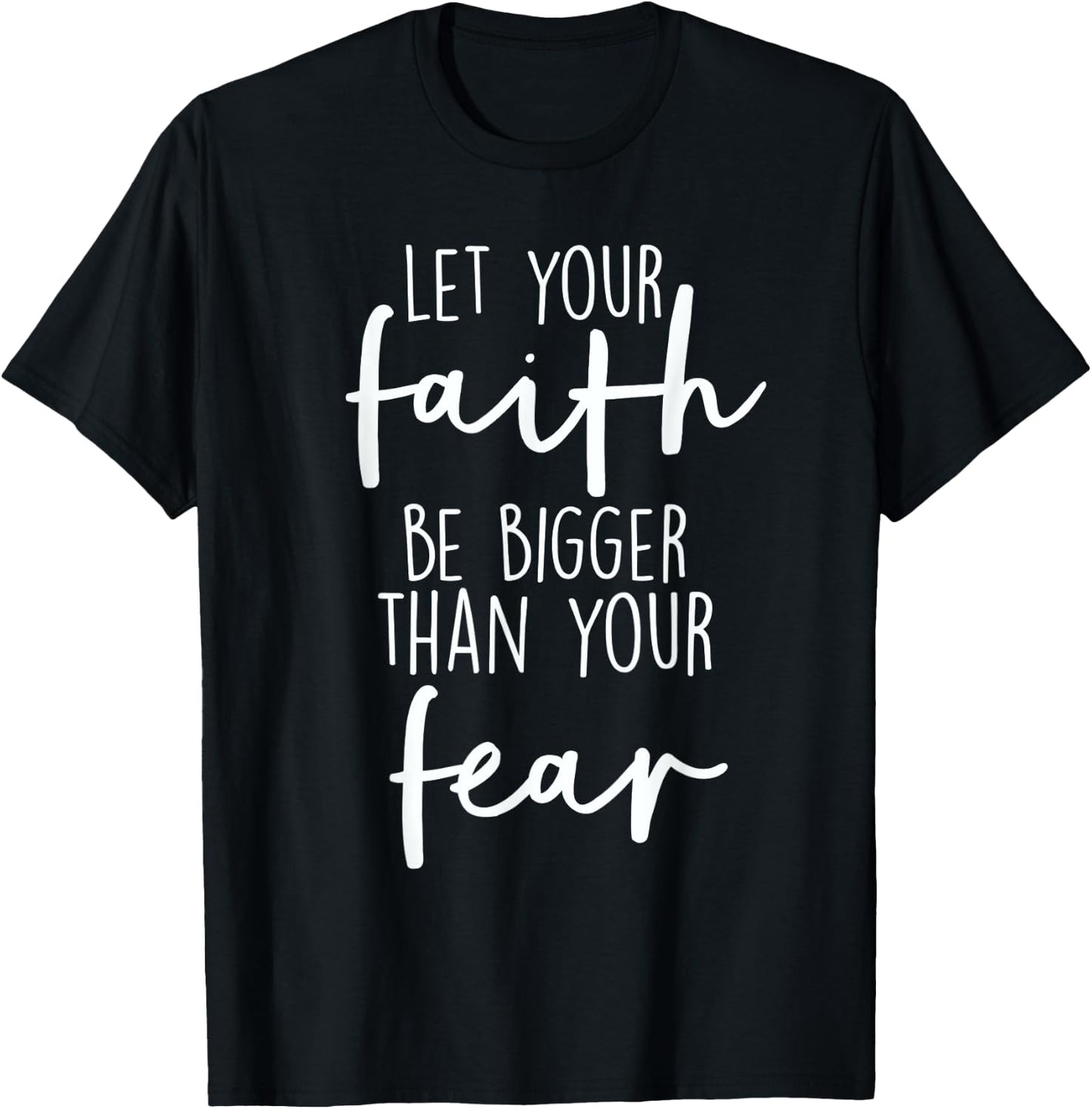 Christian Let Your Faith Be Bigger Than Your Fear T-Shirt - T-Shirt | Black
