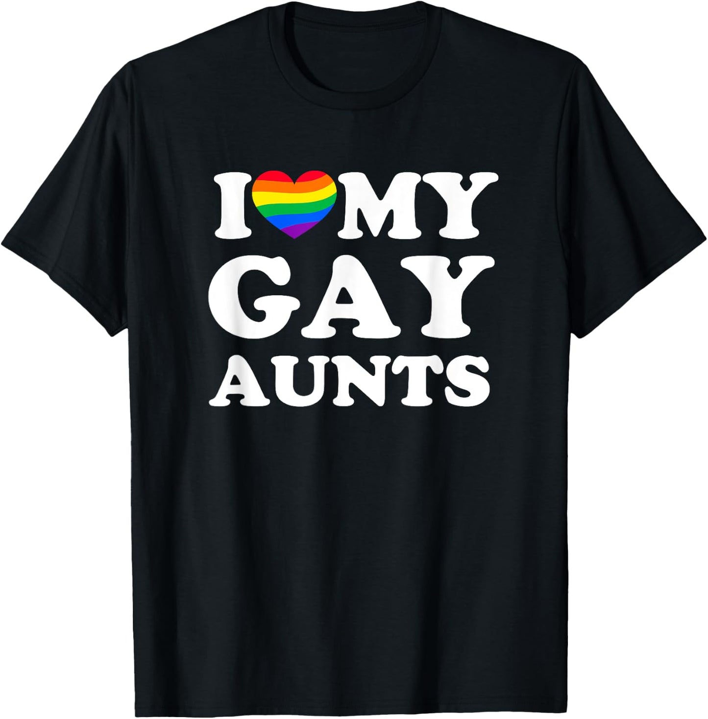 I Love My Gay Aunts T-Shirt - T-Shirt | Black