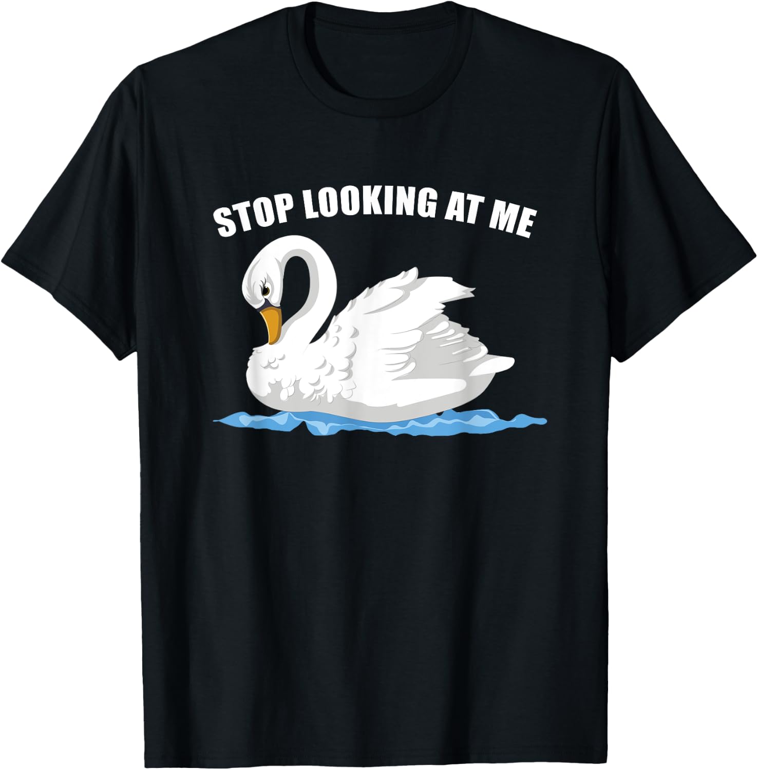 Stop Looking At Me Funny Animal Bird Wildlife Swan T-Shirt - T-Shirt | Black