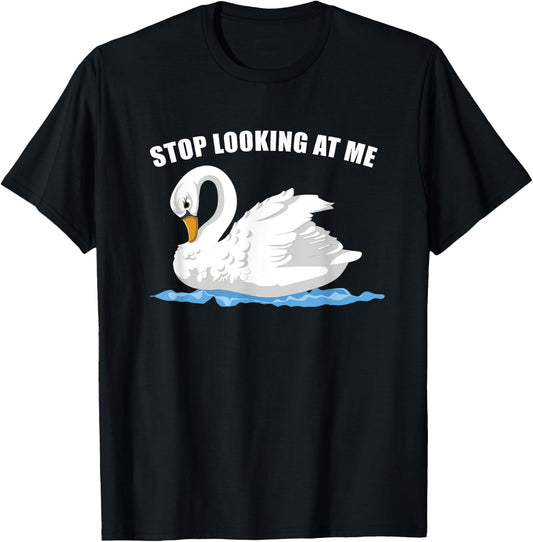 Stop Looking At Me Funny Animal Bird Wildlife Swan T-Shirt - T-Shirt | Black