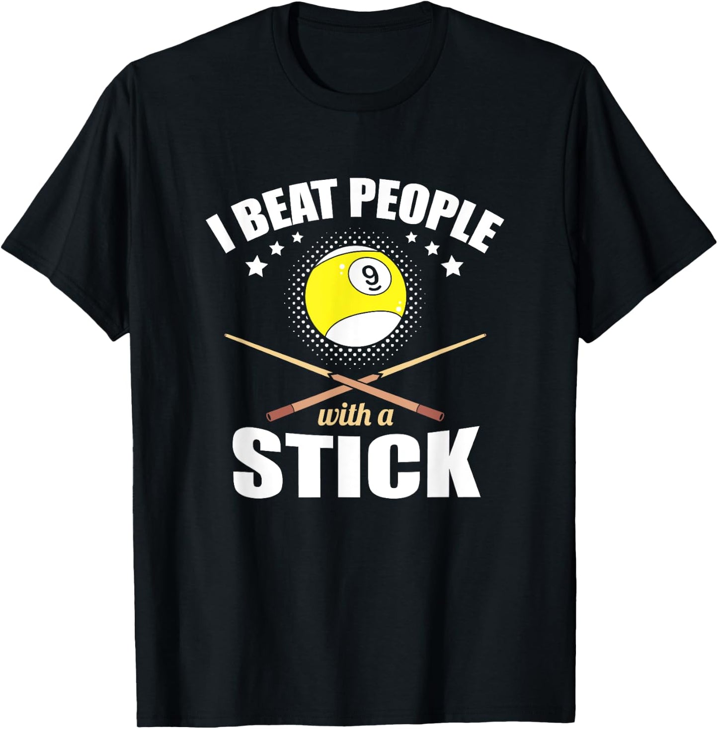 9 Ball Pool Player I Beat People with a Stick T-Shirt - T-Shirt | Black