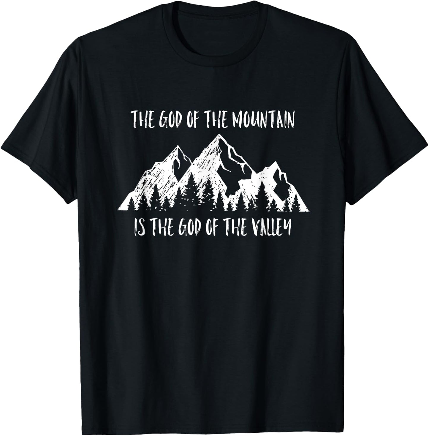 The God Of The Mountain Is The God Of The Valley Faith Gift T-Shirt - T-Shirt | Black