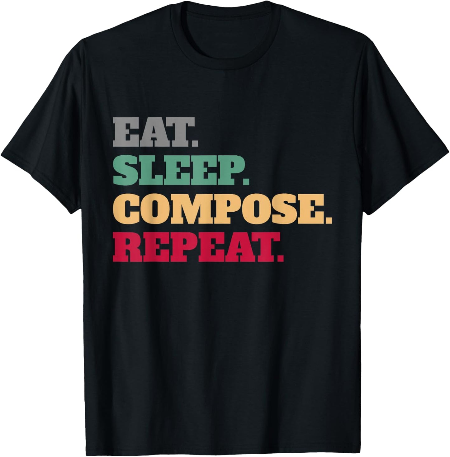 Eat Sleep Compose Repeat Gift Composer T-Shirt - T-Shirt | Black