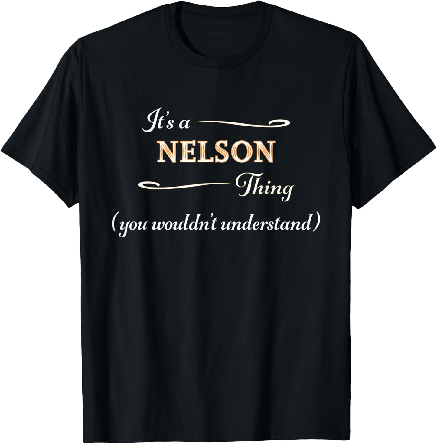 It's a NELSON Thing, You Wouldn't Understand | Name Gift T-Shirt - T-Shirt | Black