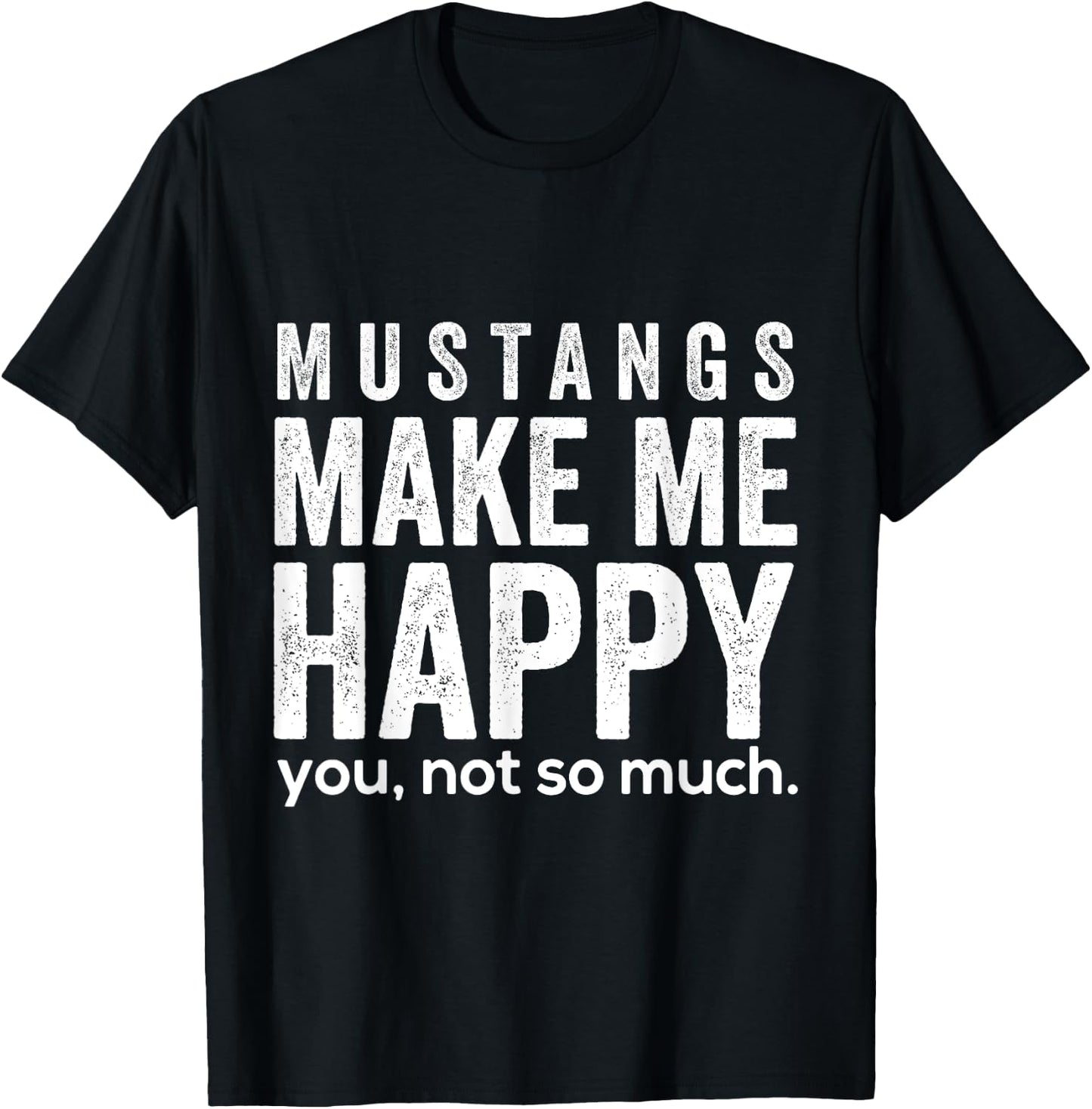 Mustangs machen mich glücklich du nicht so sehr lustige T-Shirt - T-Shirt | Black