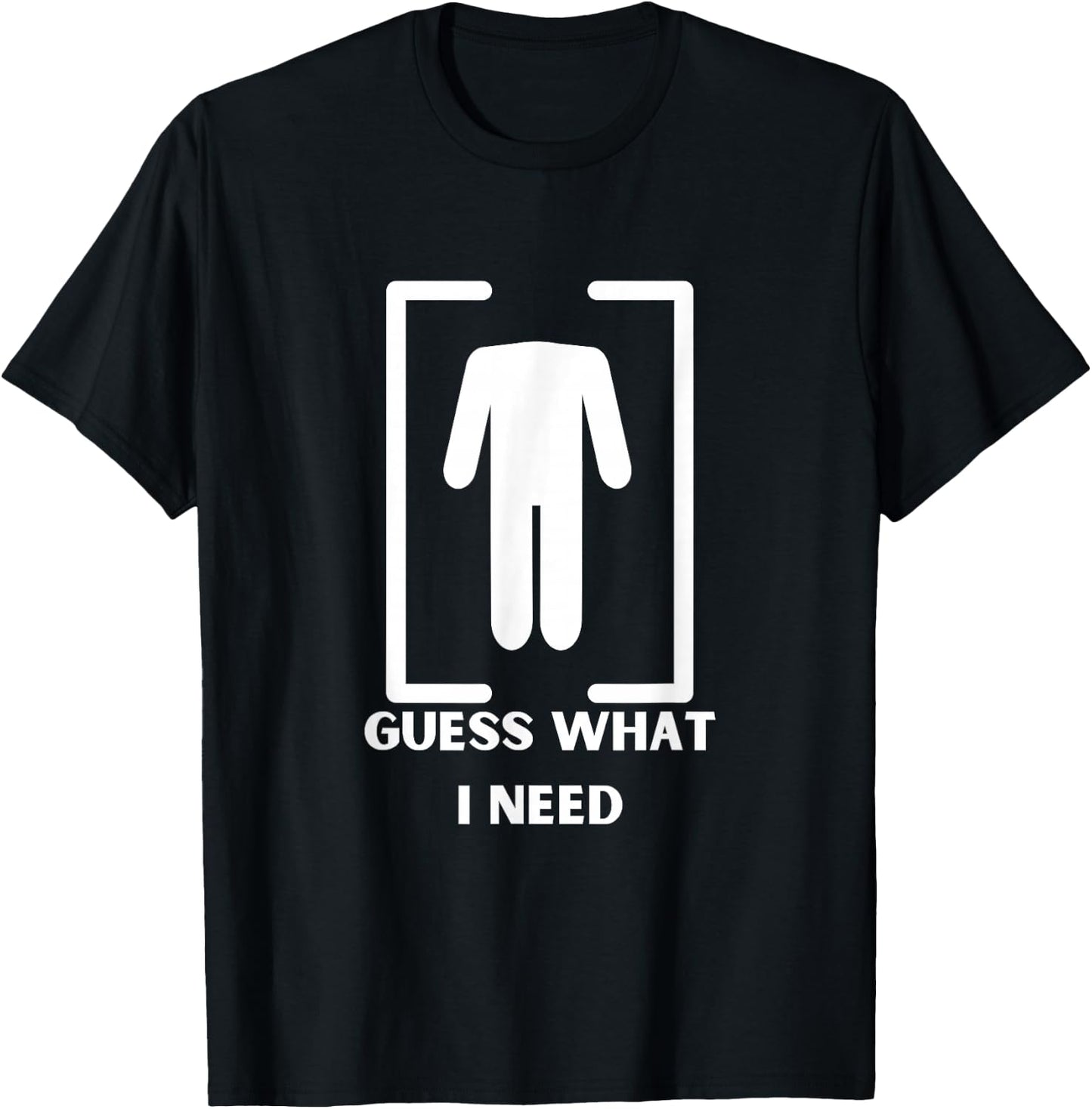 Guess What I Need Headless Funny Black Modern T-Shirt - T-Shirt | Black
