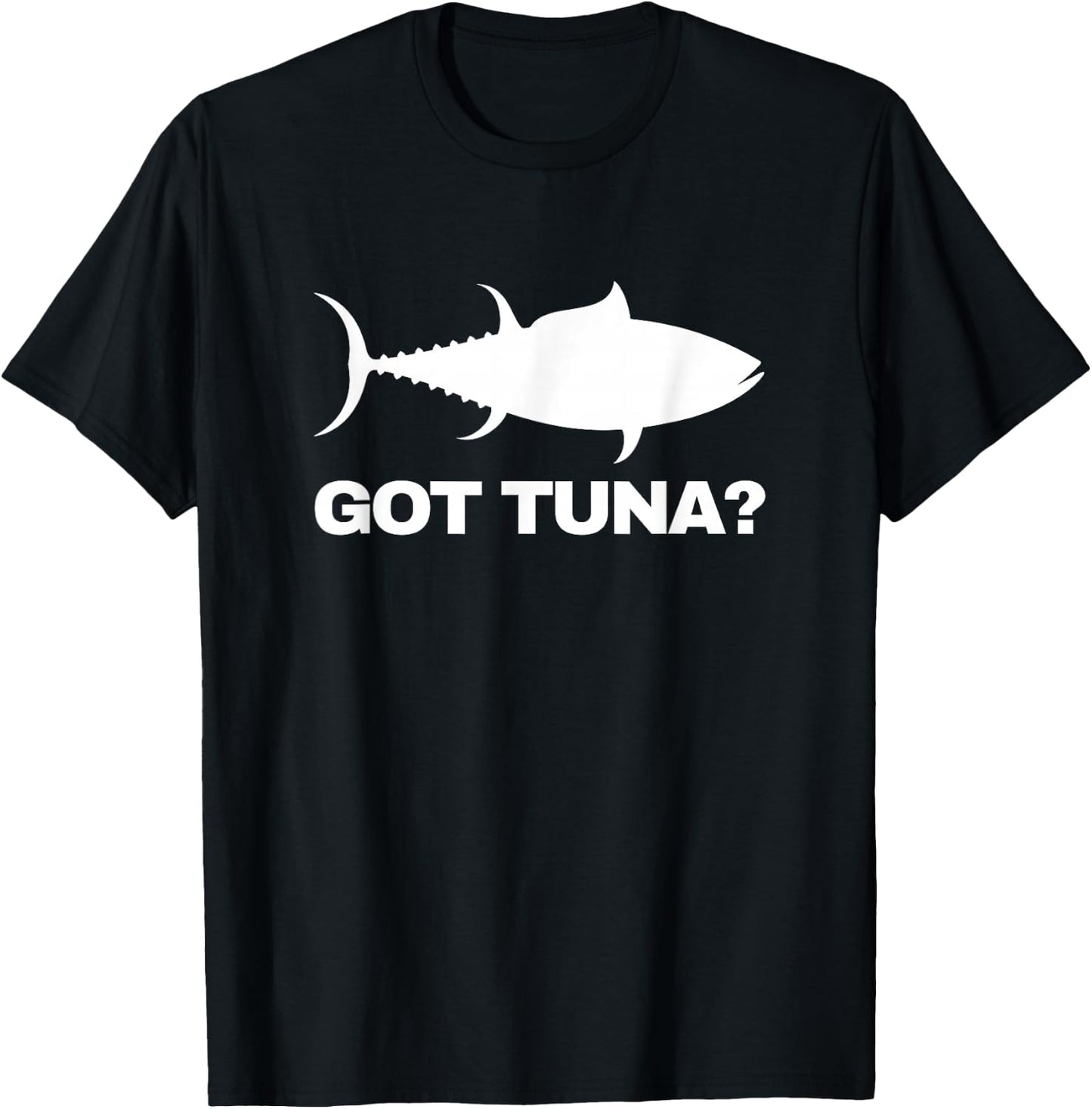 Tuna Fish Lover Gift - Got Tuna? Funny Fishing T-Shirt - T-Shirt | Black