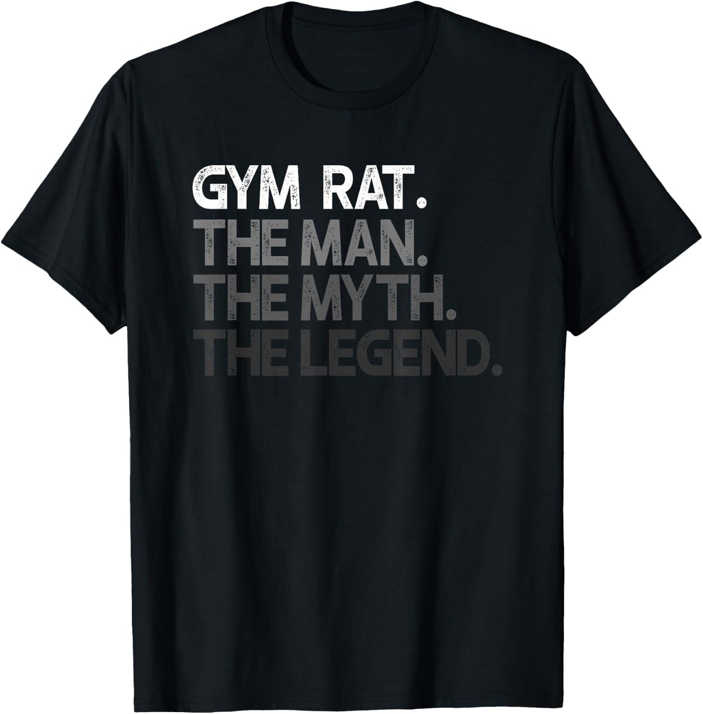 Gym Rat The Man Myth Legend Gift T-Shirt - T-Shirt | Black