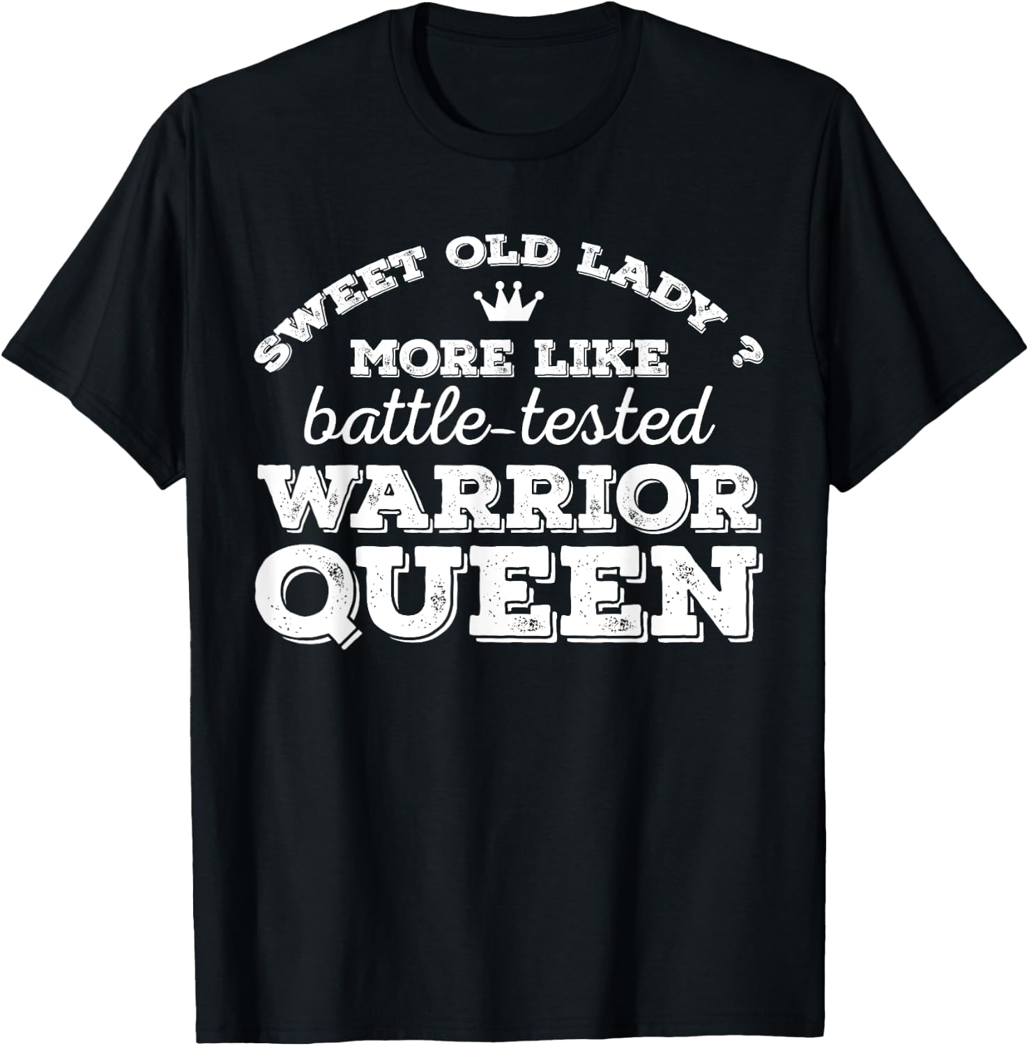 Sweet old lady more like battle-tested warrior queen Vintage T-Shirt - T-Shirt | Black