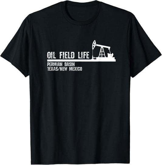 Oil Field Life - Permian Basin Texas New Mexico T-Shirt - T-Shirt | Black
