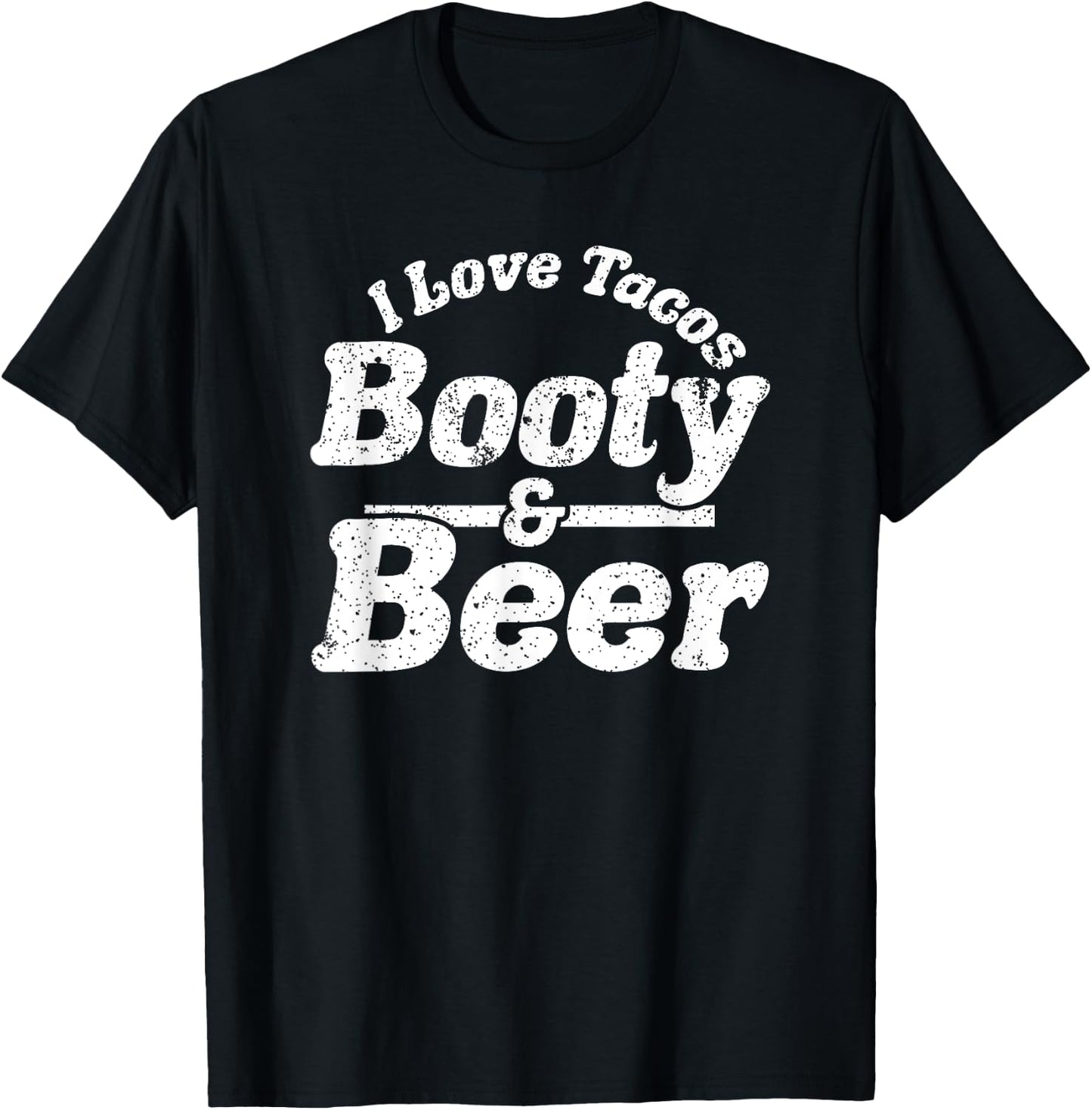 I Love Tacos, Booty and Beer Funny Men's Adult Humour Gift T-Shirt - T-Shirt | Black