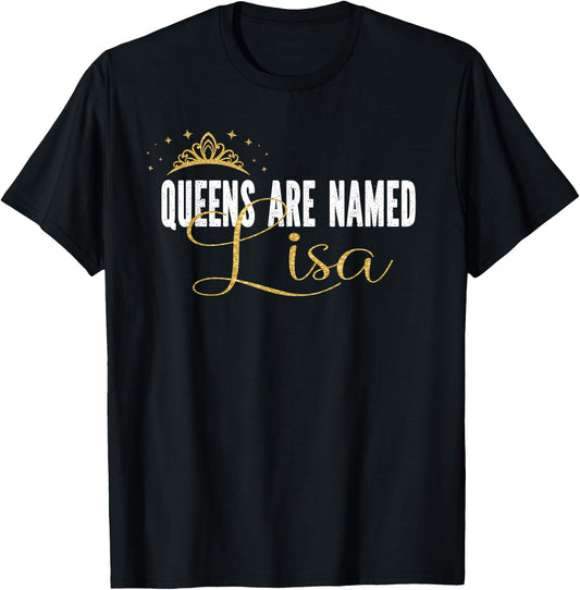 Queens Are Named Lisa Personalized First Name Girl T-Shirt - T-Shirt | Black