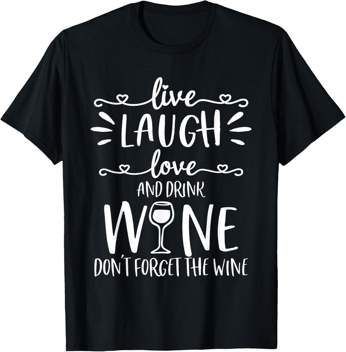 Live Laugh Love Wine Lover Gifts Funny Drinking Drink Humor T-Shirt - T-Shirt | Black