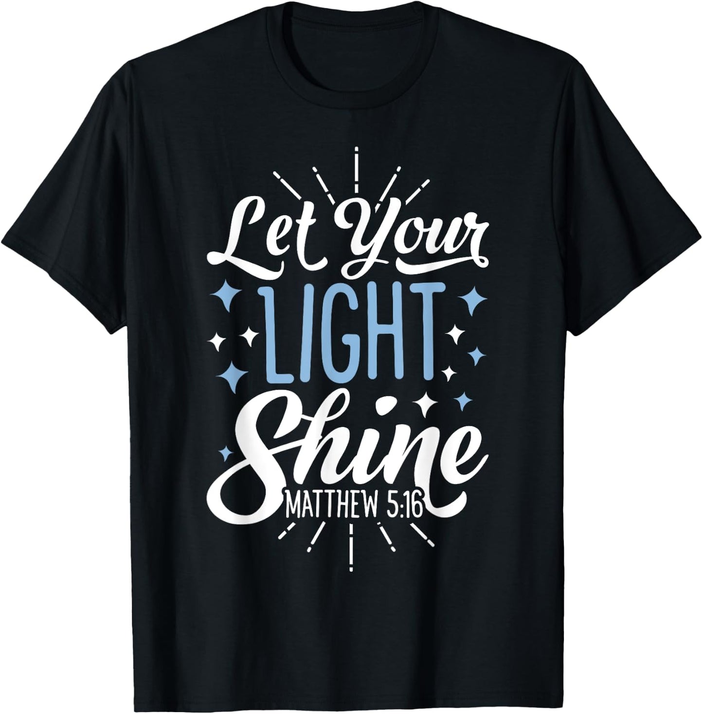 Let Your Light Shine Christian Men Women Religious Gifts T-Shirt - T-Shirt | Black