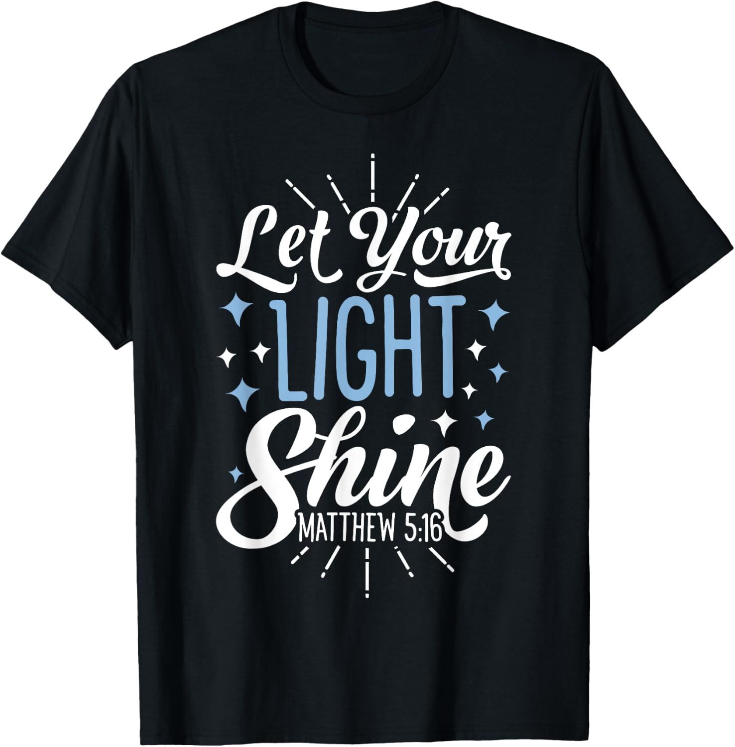 Let Your Light Shine Christian Men Women Religious Gifts T-Shirt - T-Shirt | Black