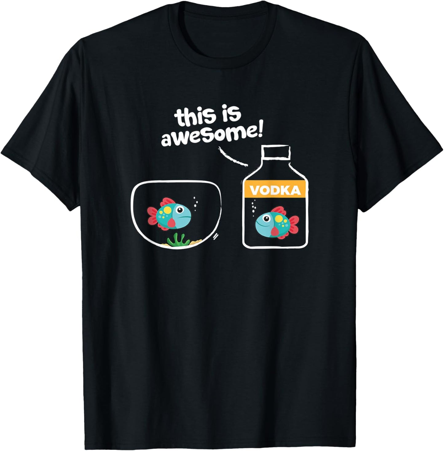 Goldfish in Vodka; This Is Awesome T-Shirt - T-Shirt | Black
