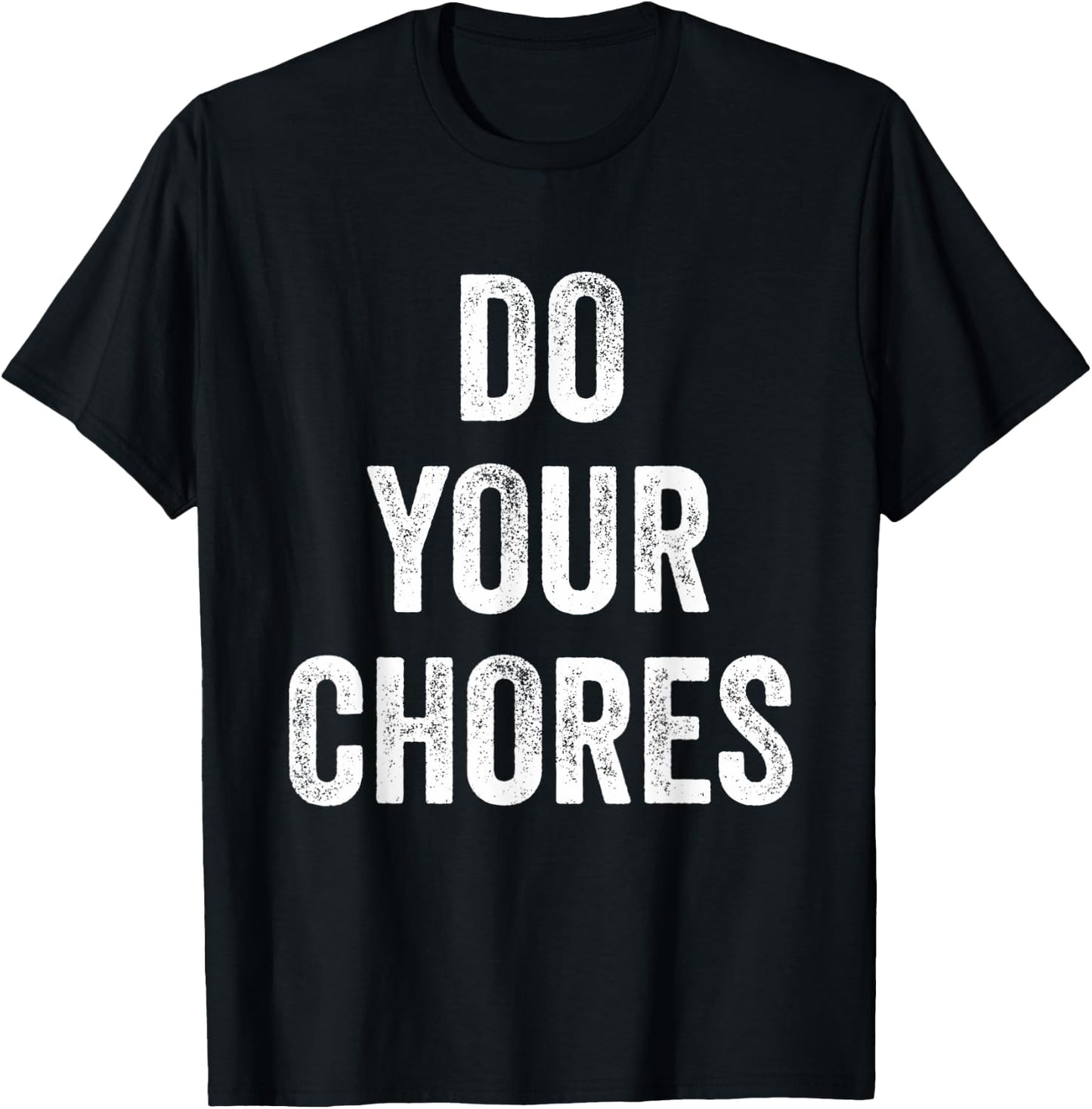 Do Your Chores T-Shirt - T-Shirt | Black