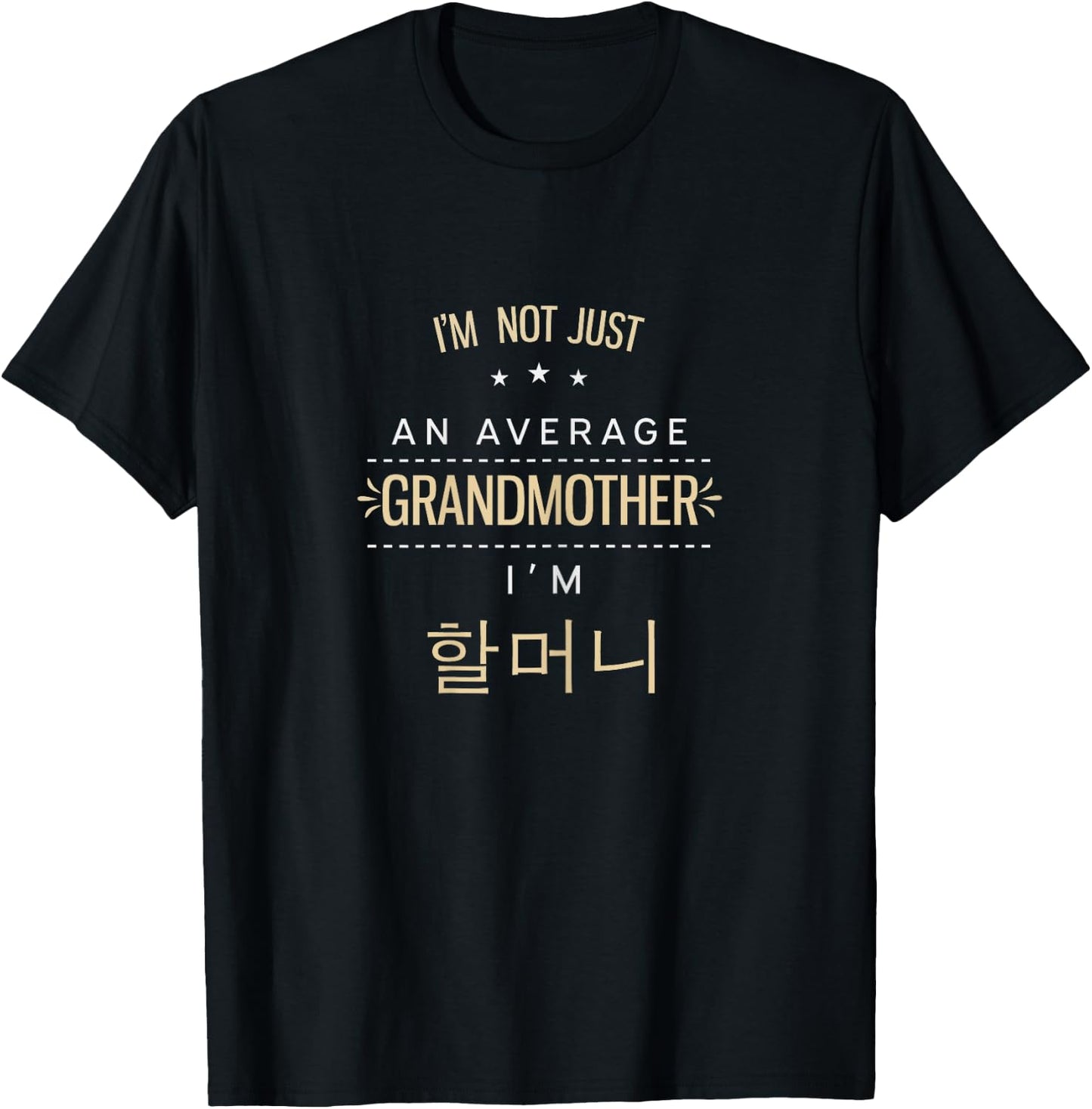 Not An Average Grandmother Korean Gifts For Halmeoni Grandma T-Shirt - T-Shirt | Black