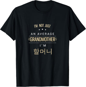 Not An Average Grandmother Korean Gifts For Halmeoni Grandma T-Shirt - T-Shirt | Black